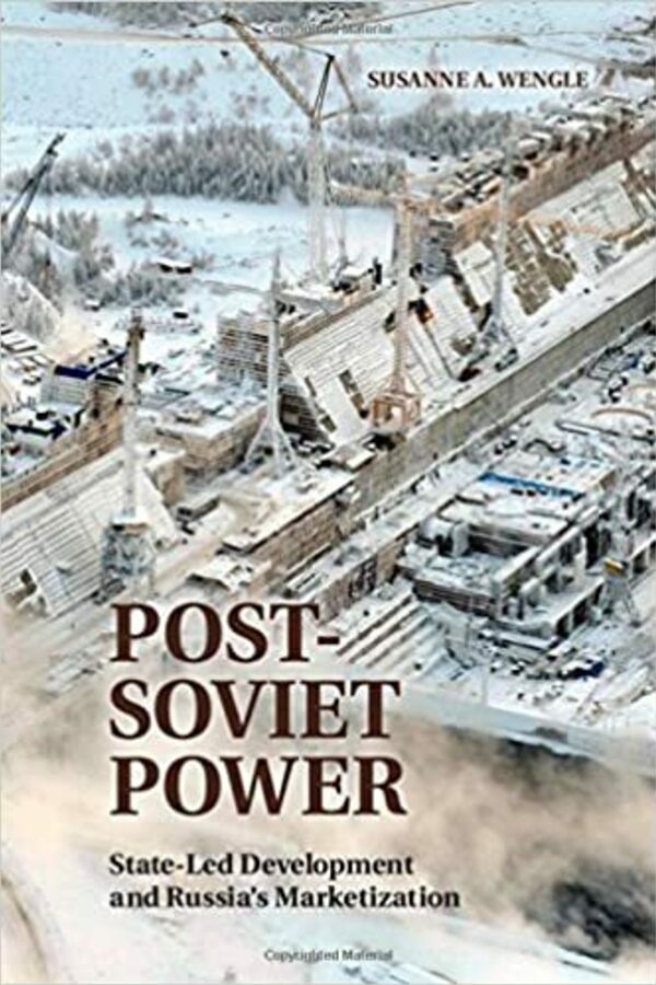 Post-Soviet Power: State-Led Development and Russia's Marketization