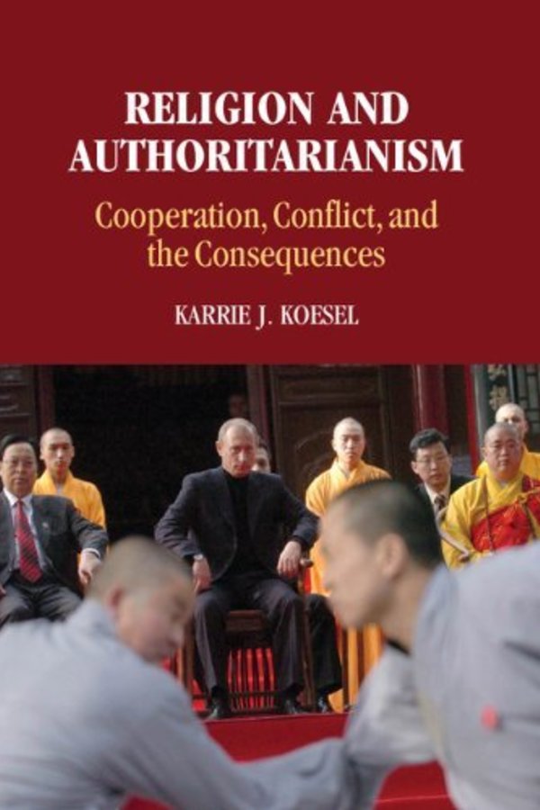 Religion and Authoritarianism: Cooperation, Conflict, and the Consequences