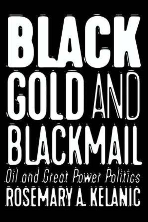Black Gold and Blackmail: Oil and Great Power Politics