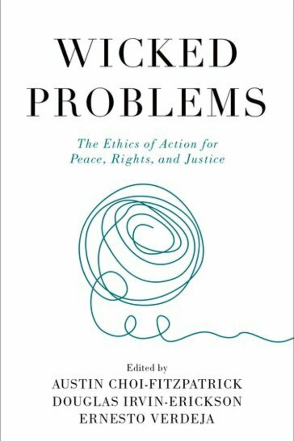 Wicked Problems: The Ethics of Action for Peace, Rights, and Justice